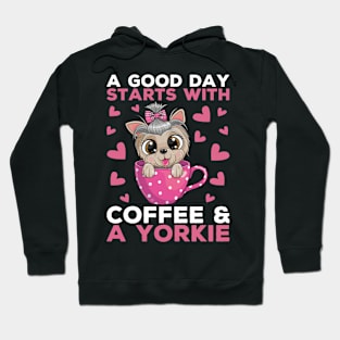 A Good Day Starts With Coffee & a Yorkie Coffee Dog Quote Hoodie